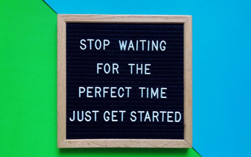 Stop waiting for the perfect conditions – Now is the time