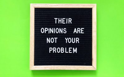 Their opinions are not your problem