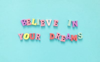 Believe in your dreams