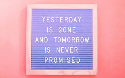 Yesterday is gone and tomorrow is never promised.