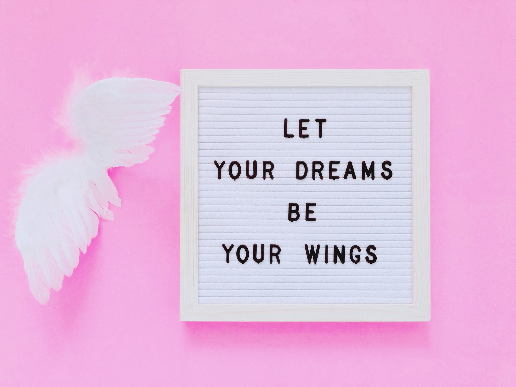 Let your dreams be your wings.