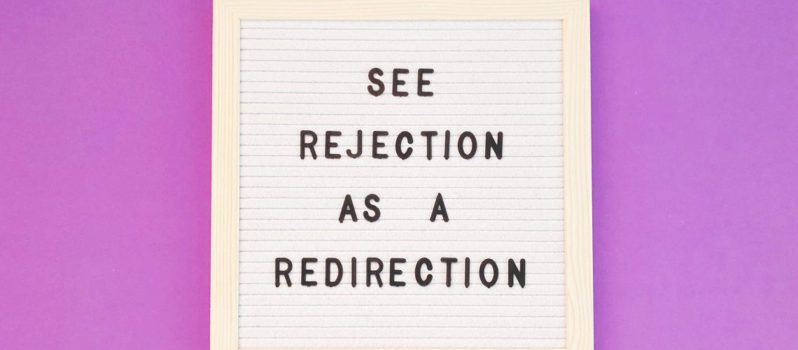 See rejection as a redirection. Life lessons. Life quotes.