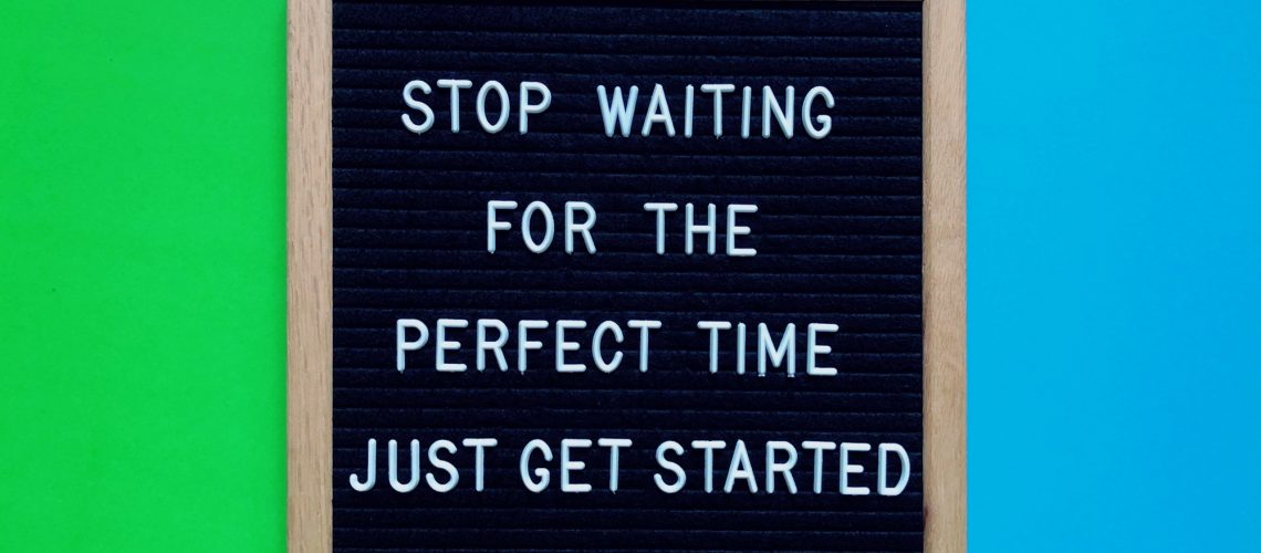 Stop waiting for the perfect time. Just get started. Motivation. Motivational. Quote. Quotes.